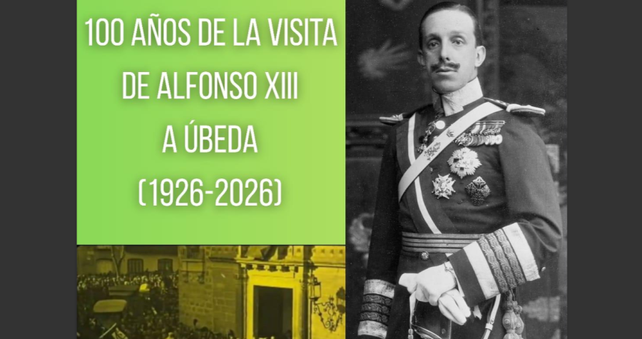 Centenario de la visita del rey Alfonso XIII a Úbeda